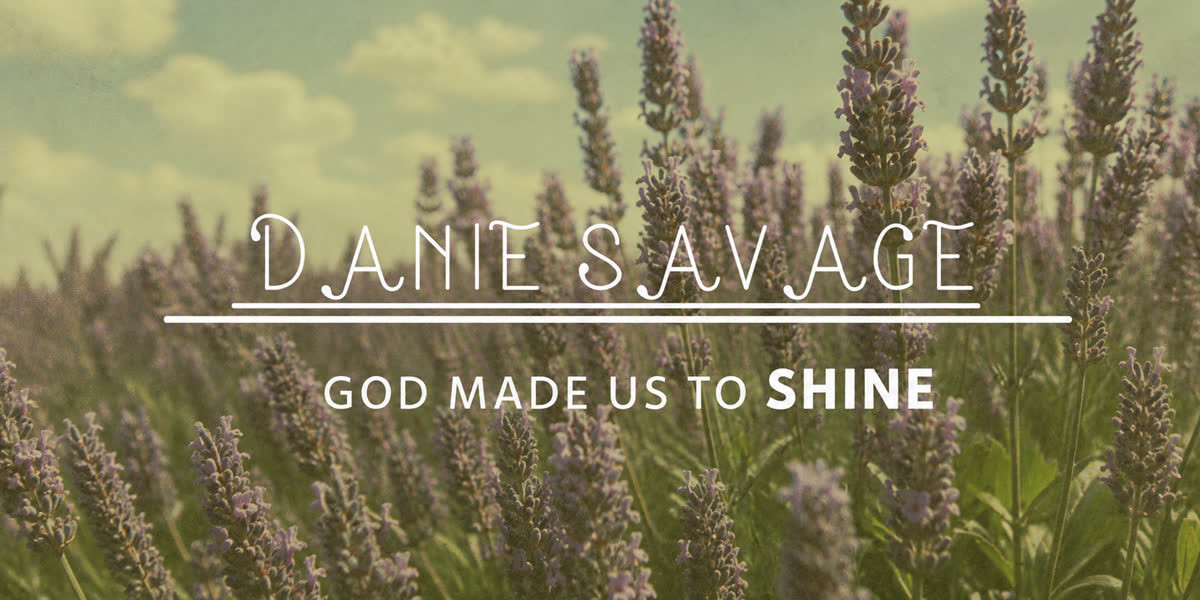 Danie Savage — God Made Us to Shine